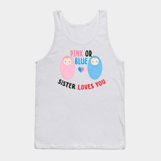 Pink or blue sister loves you Tank Top